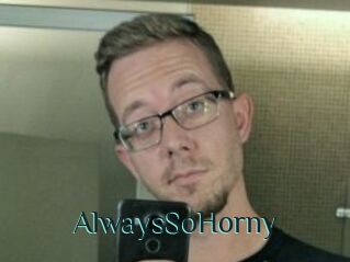 AlwaysSoHorny