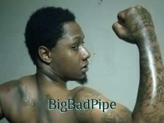 BigBadPipe