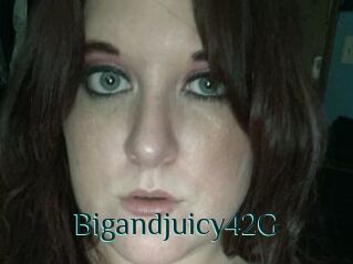 Bigandjuicy42G