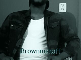 Brownmshaft