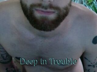 Deep_In_Trouble