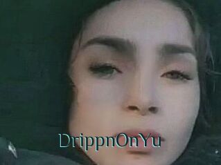 DrippnOnYu