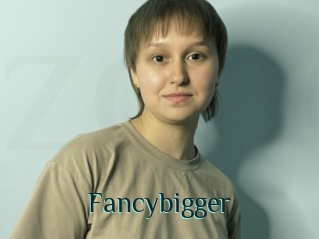 Fancybigger