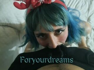 Foryourdreams