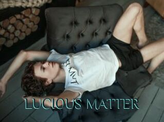 LUCIOUS_MATTER