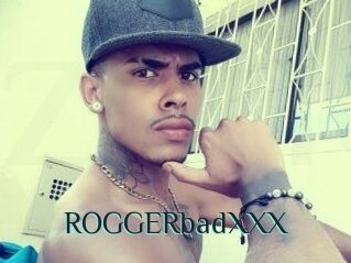 ROGGERbadXXX