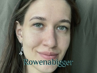 Rowenabigger