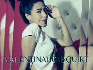 VALENTINAHOTSQUIRT